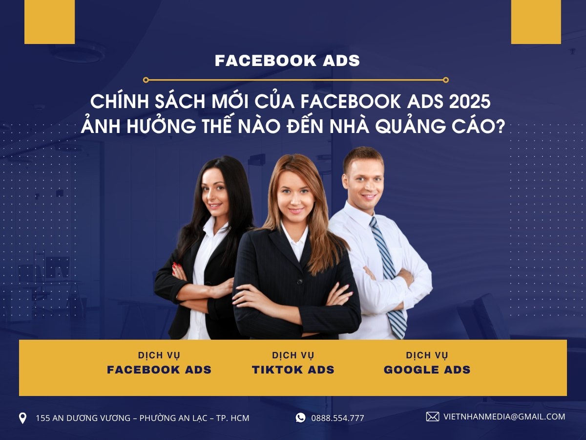 Chính sách mới của Facebook Ads 2025 ảnh hưởng thế nào đến nhà quảng cáo?