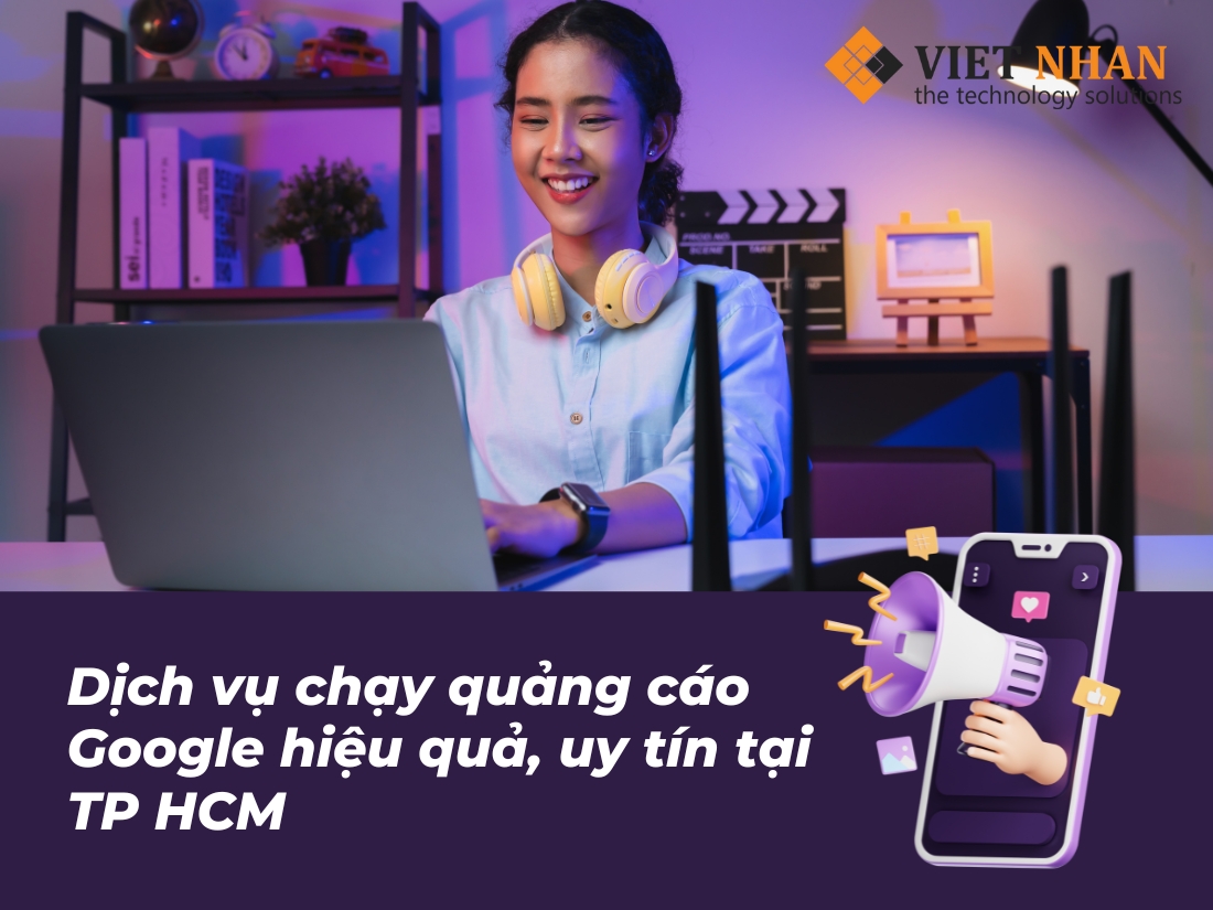 Dịch vụ chạy quảng cáo Google Ads hiệu quả, uy tín tại TP HCM