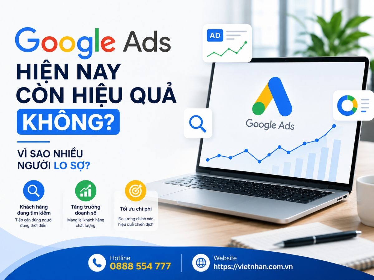 Google Ads hiện nay còn hiệu quả không? Vì sao nhiều người lo sợ?