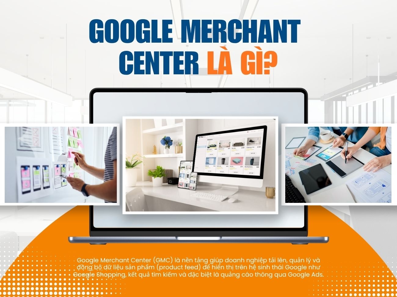 Google Merchant Center là gì? Cách liên kết GMC với Google Ads