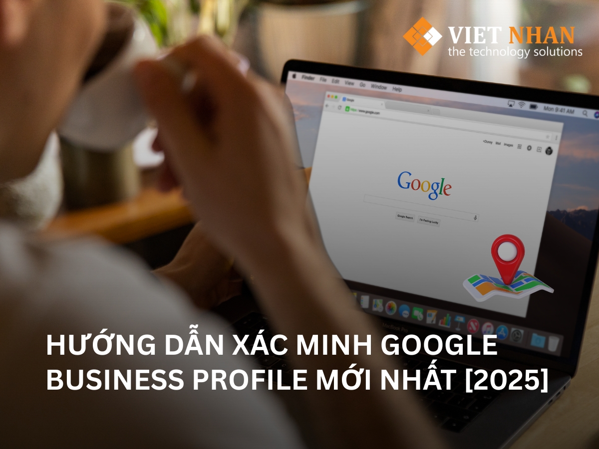 Hướng Dẫn Xác Minh Google Business Profile Mới Nhất [2025]