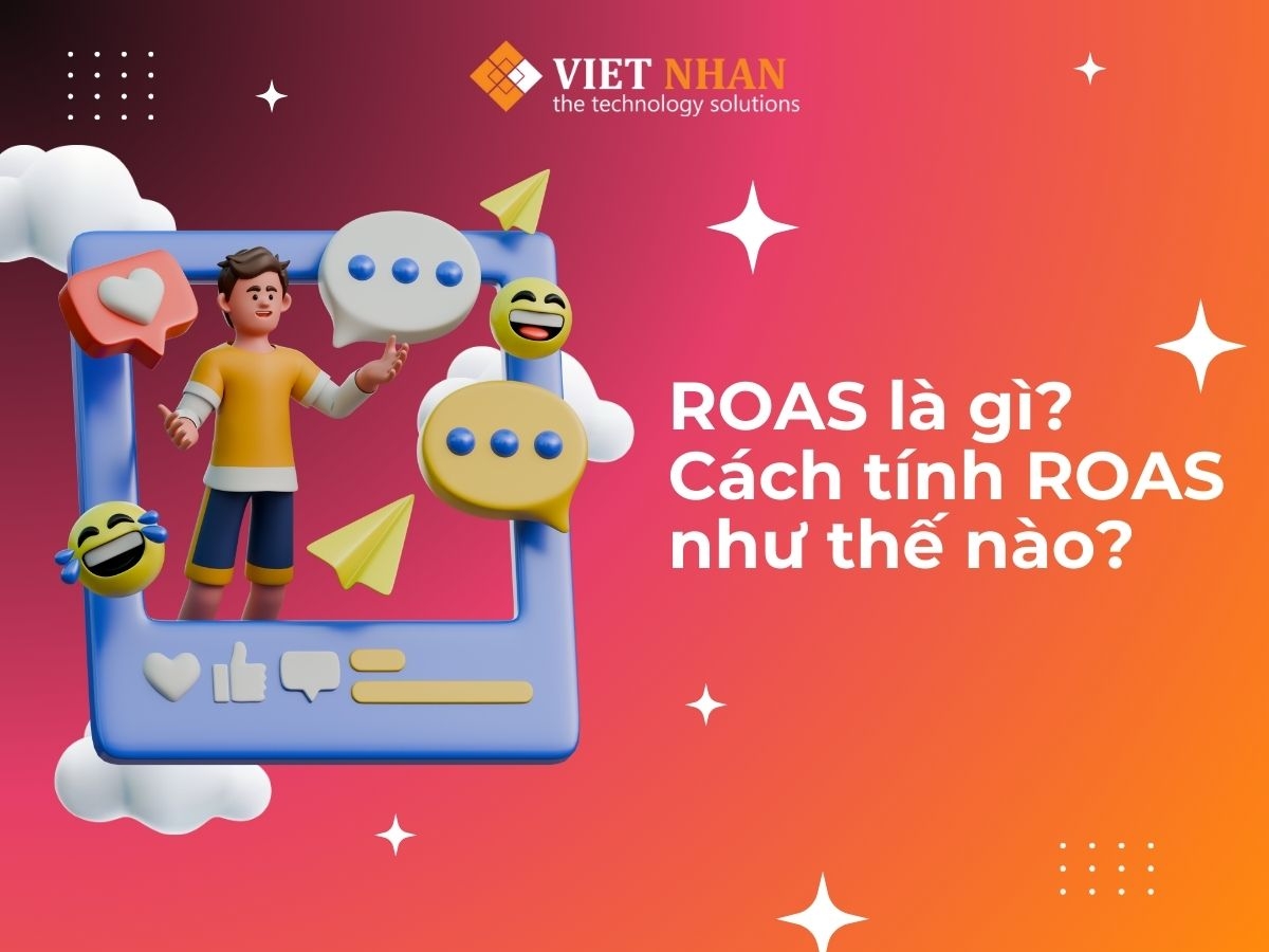 ROAS là gì? Ý nghĩa, cách tính và lợi ích của ROAS trong quảng cáo chi tiết
